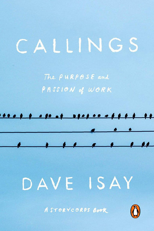 Cover of book titled: Callings: The Purpose and Passion of Work by Dave Isay,